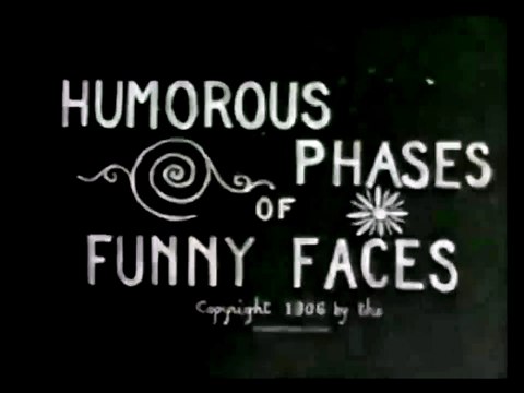 Humorous Phases of Funny Faces 1906 - 1st Drawn Animation - J. Stuart Blackton
