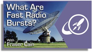 What Are Fast Radio Bursts?