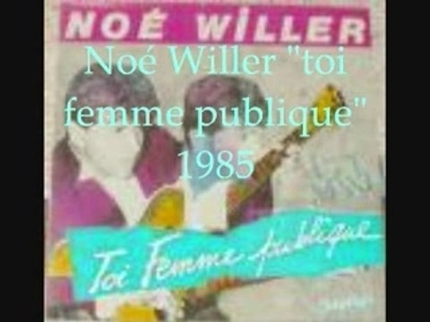 Noé Willer Toi femme publique 1985