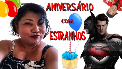 ANIVERSÁRIO COM ESTRANHOS