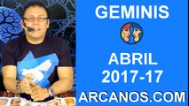 GEMINIS ABRIL 2017-23 al 29 Abr 2017-Amor Solteros Parejas Dinero Trabajo-ARCANOS.COM