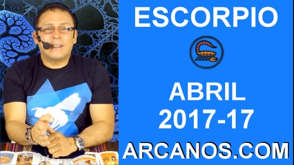 ESCORPIO ABRIL 2017-23 al 29 Abr 2017-Amor Solteros Parejas Dinero Trabajo-ARCANOS.COM