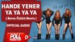 Hande Yener - Ya Ya Ya Ya ( Berna Öztürk Remix ) - Official Audio