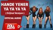 Hande Yener - Ya Ya Ya Ya ( Orijinal Versiyon ) - Official Audio