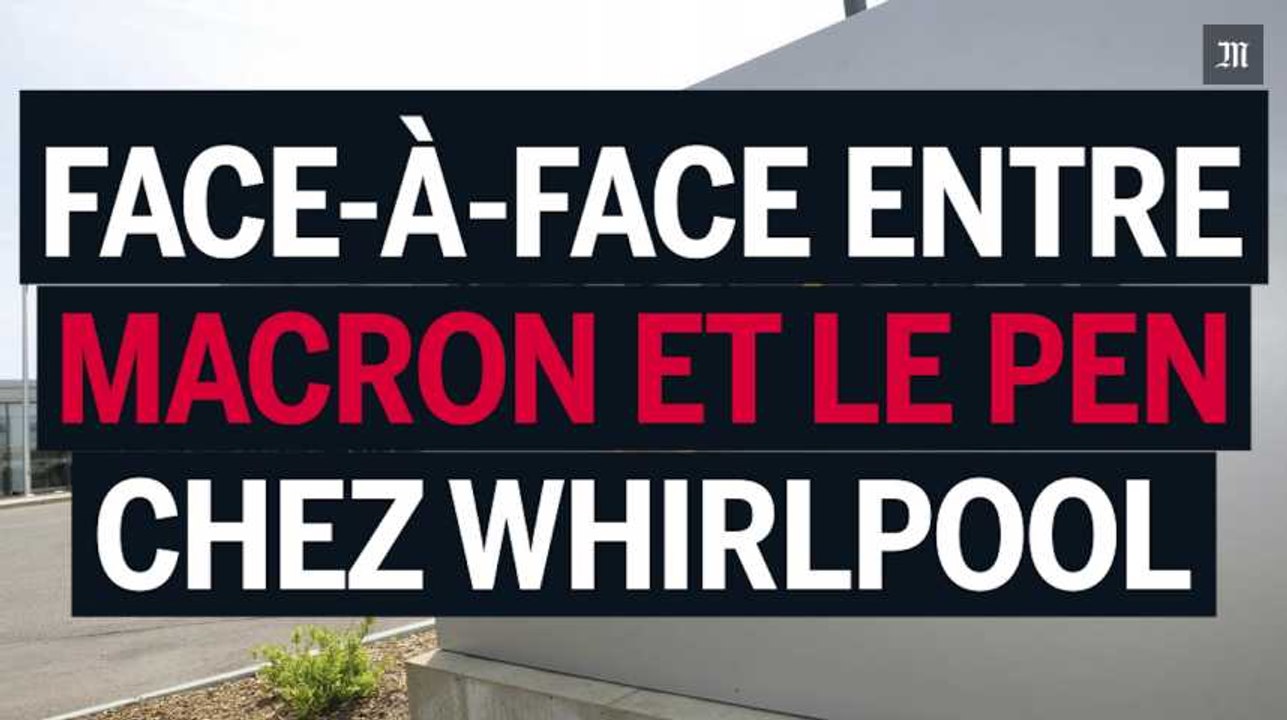 Face-à-face entre Le Pen et Macron à Whirlpool : le récit en images