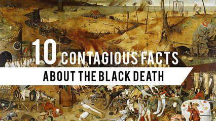 10 Contagious Facts about the Black Death