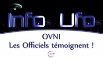 Info Ufo - OVNI : Les officiels témoignent !