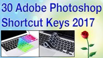 30 Adobe Photoshop Shortcut Keys 2017