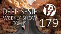 TOM45 pres. Deep Sesje Weekly Show 179