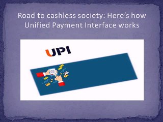 Road to cashless society: Here’s how Unified Payment Interface works