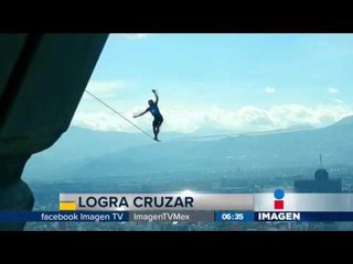 Cruza Reforma... sobre una cuerda a 200 metros de altura
