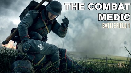 THE COMBAT MEDIC - Battlefield 1