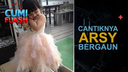 Cantiknya Arsy Bergaun - CumiFlash 26 April 2017