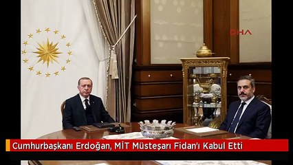 Cumhurbaşkanı Erdoğan, MİT Müsteşarı Fidan'ı Kabul Etti