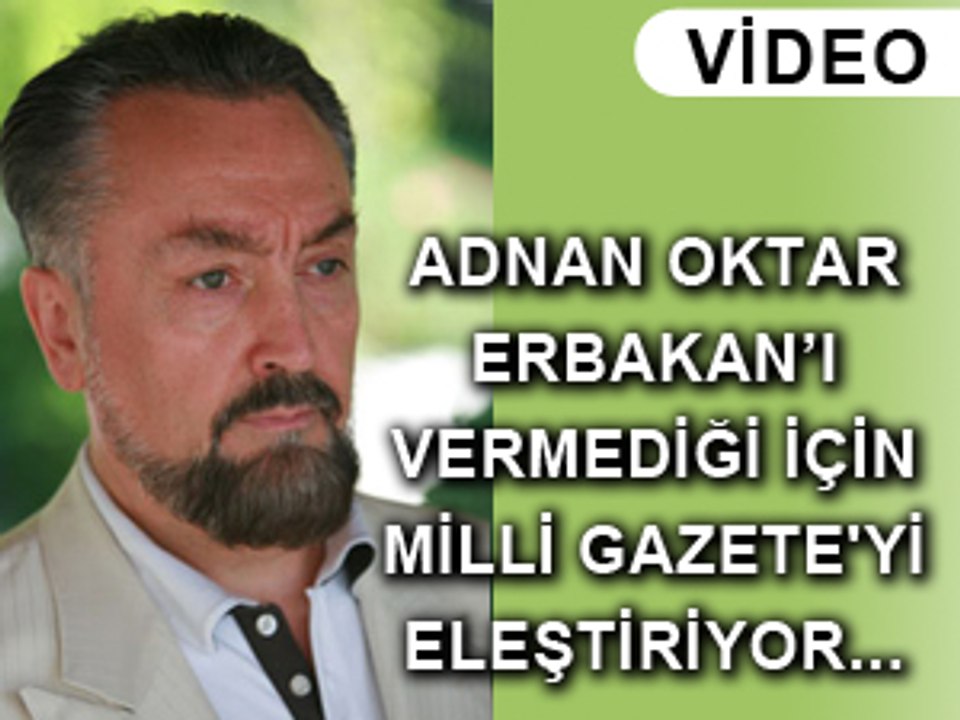 Adnan Oktar Milli Gazete'yi Erbakan'a yer vermediği için sert dille eleştirdi