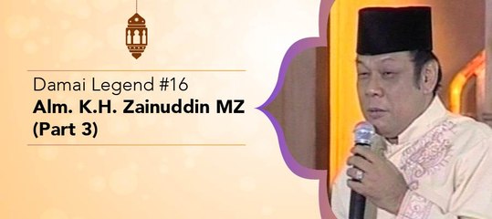 Damai Legend #16 - Alm. KH Zainuddin MZ (Part 3)