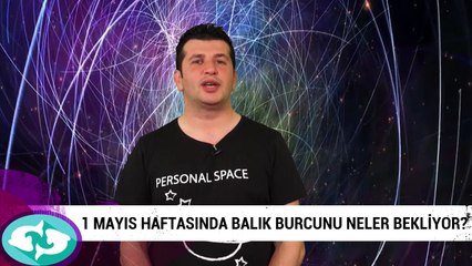 Download Video: 1 Mayıs haftasında balık burcunu neler bekliyor?