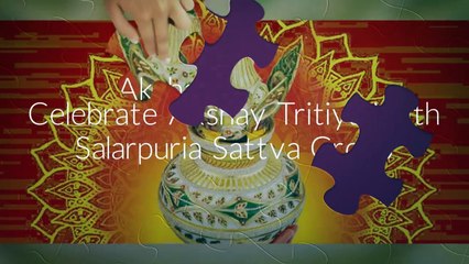 Welcome New Beginnings with Salarpuria Sattva Group | Akshaya Tritiya Exclusive