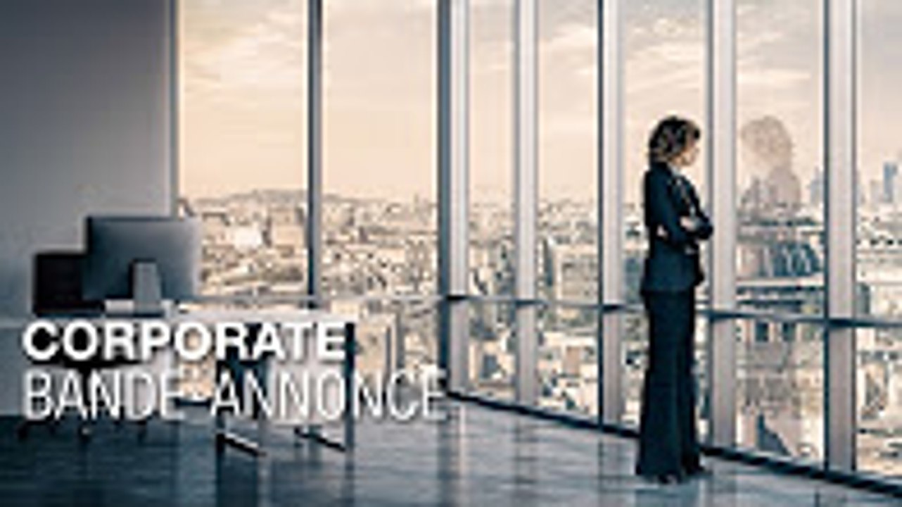 CORPORATE - Bande-annonce - Céline Sallette, Lambert Wilson, Stéphane de Groodt