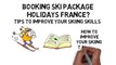 Booking Ski Package Holidays France? Tips To Improve Your Skiing Skills