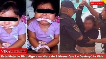Esta Mujer le Hizo Esto a su Nieta de 9 Meses