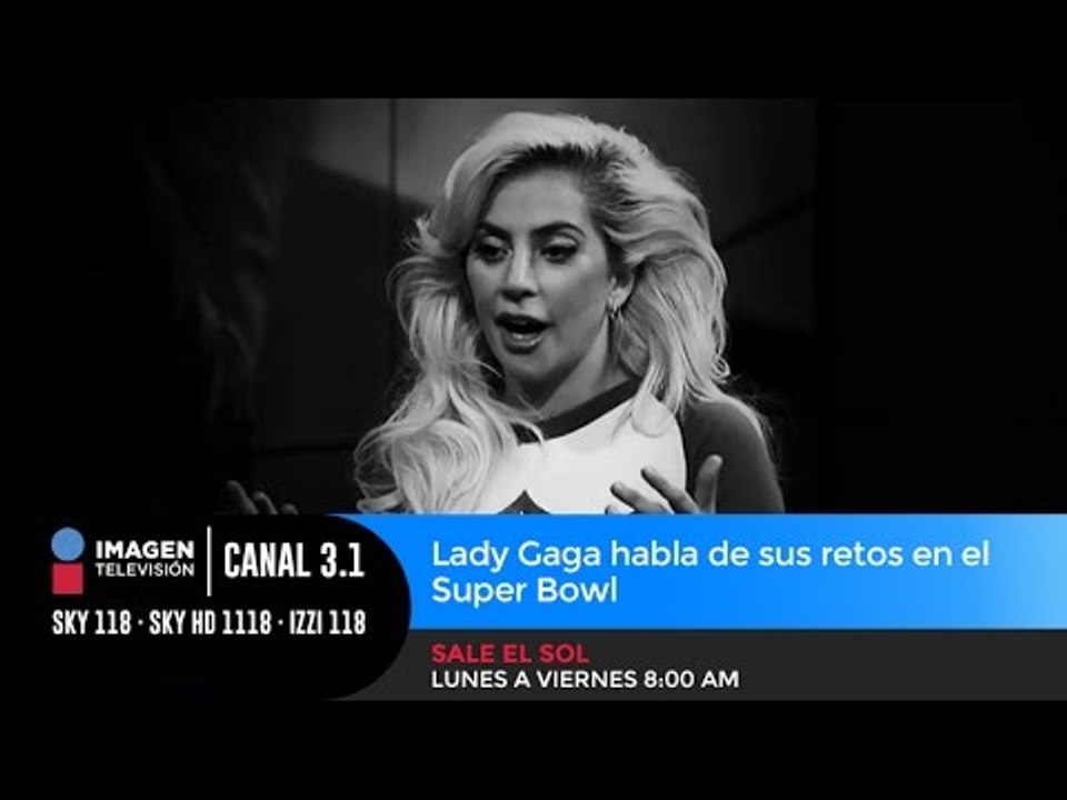 Lady Gaga habla de sus retos en el Super Bowl