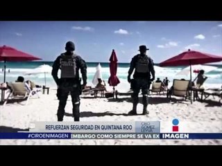 Polícia Federal llega a Cancún tras ataques violentos