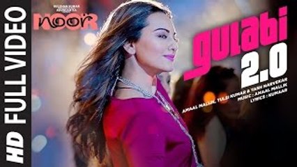 Noor - Gulabi 2.0 Full Video Song - Sonakshi Sinha - Amaal Mallik,Tulsi Kumar, Yash Narvekar