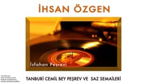 İhsan Özgen - İsfahan Peşrevi [ Tanburi Cemil Bey Peşrev ve Saz Semaileri © 2013 Kalan Müzik ]