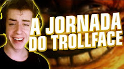 A JORNADA DO TROLLFACE