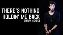 Shawn Mendes - There's Nothing Holdin' Me Back (Lyrics)