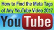How to Find the Meta Tags for Any YouTube Video 2017
