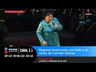 Regresó Aventurera con todo y el canto de Carmen Salinas