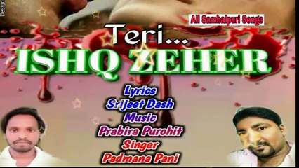 Teri Ishq Jahar-Singer-Padman Pani-New Sambalpuri Songs_HD_2017