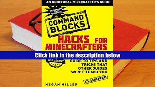 FREE [DOWNLOAD] Hacks for Minecrafters: Command Blocks: The Unofficial Guide to Tips and Tricks