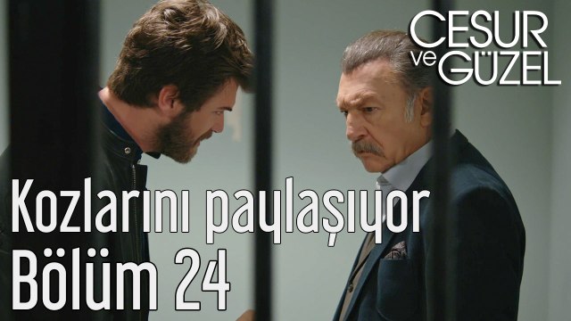 Cesur ve Güzel 24. Bölüm Cesur ve Korludağ Kozlarını Paylaşıyor