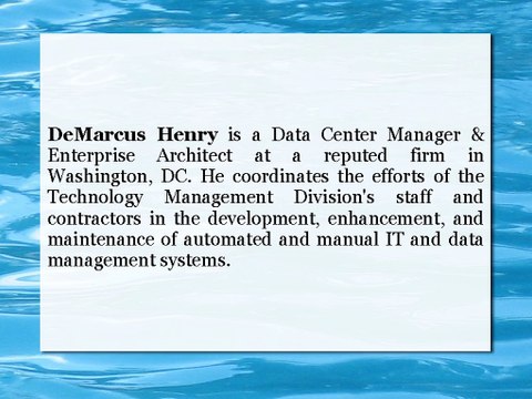 DeMarcus Henry Manages the Complex Functions of IT and Data Management Systems