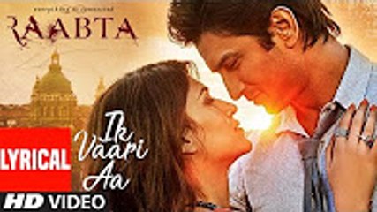 Ik Vaari Aa _ Raabta _ Lyrcial Song _ Sushant Singh Rajput & Kriti Sanon _ Pritam Arijit Singh