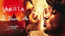 Ik Vaari Aa | Raabta | Lyrcial Song | Sushant Singh Rajput & Kriti Sanon | Pritam Arijit Singh | 720p