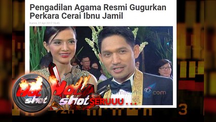 Hot Shot Seruuu: PA Jaksel Gugurkan Perkara Cerai Ibnu Jamil - Hot Shot 28 April 2017
