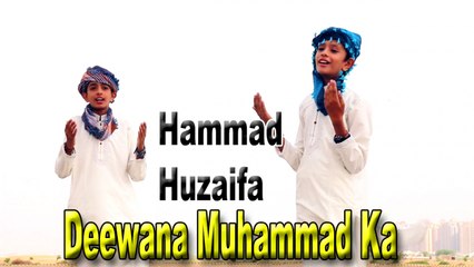 Hammad Ft. Huzaifa - Deewana Muhammad Ka