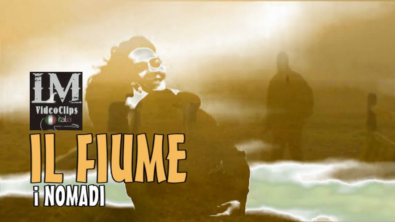 IL FIUME   (i Nomadi)
