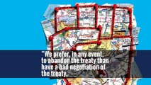 “We prefer, in any event, to abandon the treaty than have a bad negotiation of the treaty,