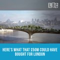 Garden Bridge: What Could Wasted £47m Have Bought