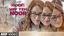 Uff Yeh Noor Video Song _ Sonakshi Sinha _ Amaal Mallik, Armaan Malik _ T-Series
