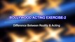 BOLLYWOOD ACTING EXERCISE-2 Difference between reality and acting