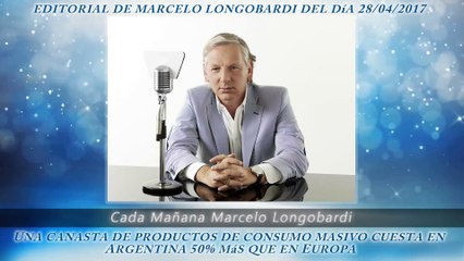 CADA MAÑANA MARCELO LONGOBARDI:Editorial de Marcelo Longobardi 28/04/2017 #CadaMañana #RadioMitre