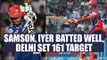 IPL 10 : Sanju Samson, Shreyas Iyer shine, Delhi sets 161 run target for Kolkata | Oneindia News