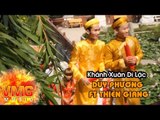 Khánh Xuân Di Lặc - DUY PHƯƠNG FT THIÊN GIANG [Official MV]