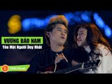 Yêu Một Người Duy Nhất | VƯƠNG BẢO NAM | MUSIC VIDEO OFFICIAL | NHẠC TRẺ HAY NHẤT